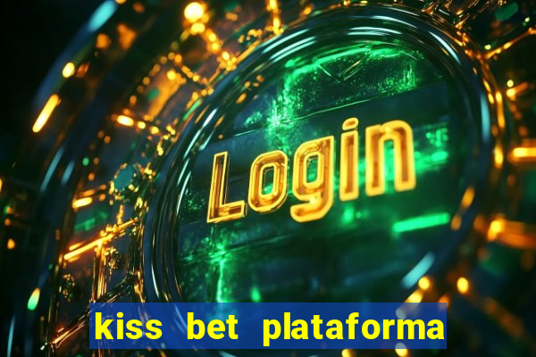 kiss bet plataforma de jogos